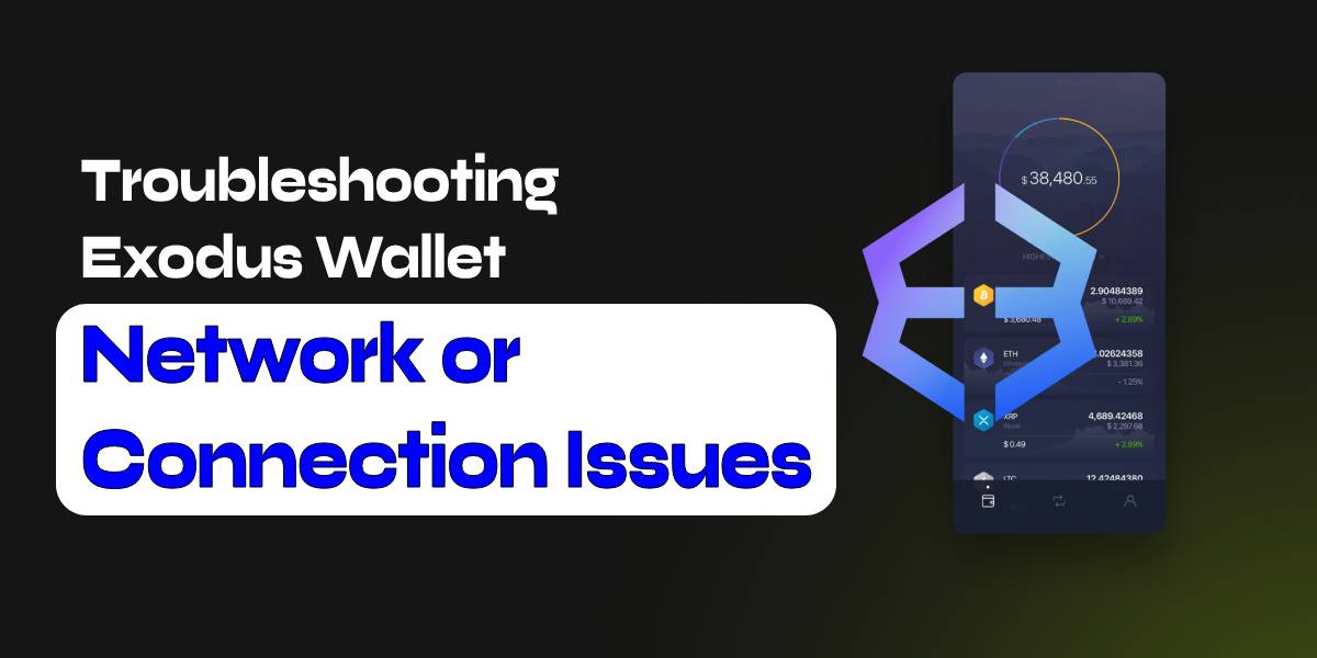 Troubleshoot Exodus Wallet Network or Connection Issues