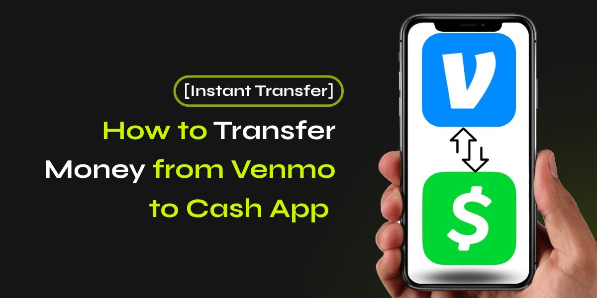 How to Transfer Money from Venmo to Cash App [Instant Transfer]