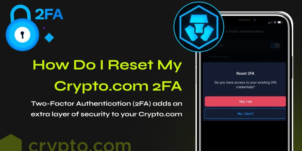How Do I Reset My Crypto.com 2FA