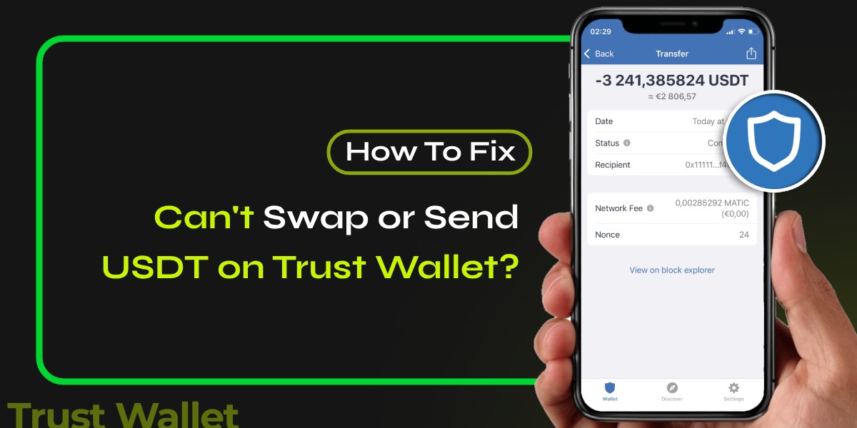 Can't Swap or Send USDT on Trust Wallet