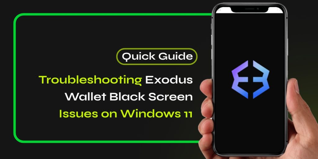 Troubleshooting Exodus Wallet Black Screen Issues on Windows 11