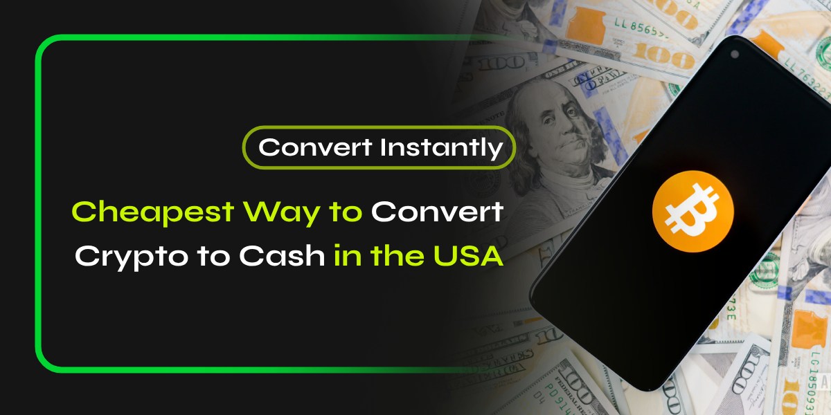 Cheapest Way to Convert Crypto to Cash in the USA