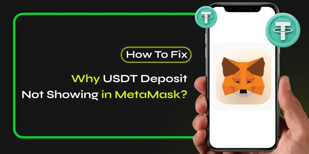 Why USDT Deposit Not Showing in MetaMask? [How To Fix]