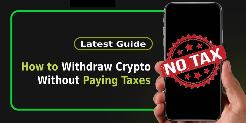 How to Withdraw Crypto Without Paying Taxes
