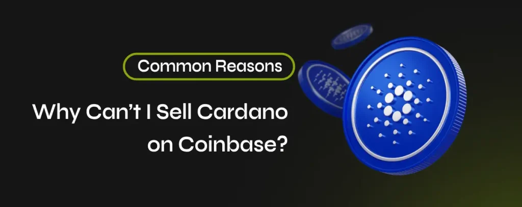 Why Can’t I Sell Cardano on Coinbase_