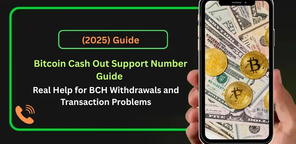 Bitcoin Cash Out Support Number Guide (2025)